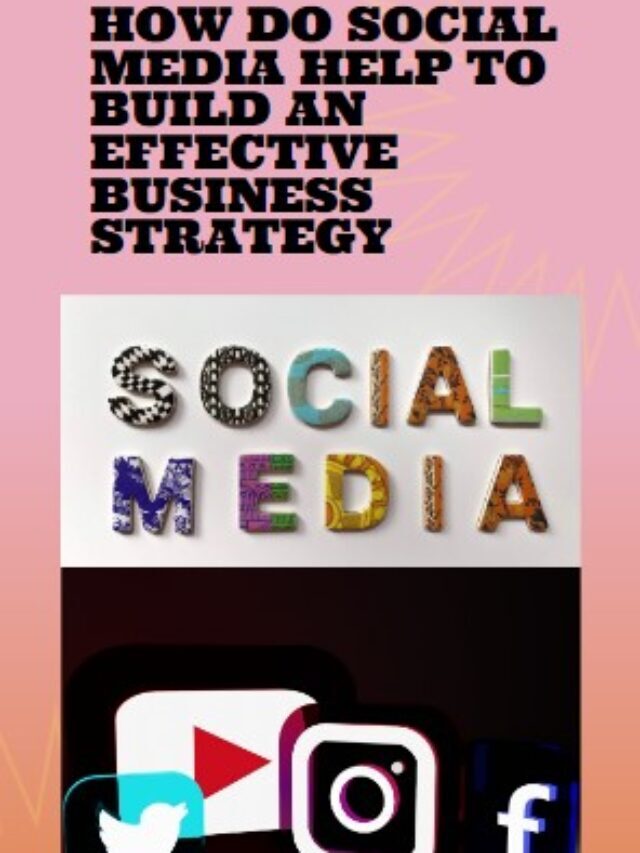 How Do Social Media Help to Build An Effective Business Strategy