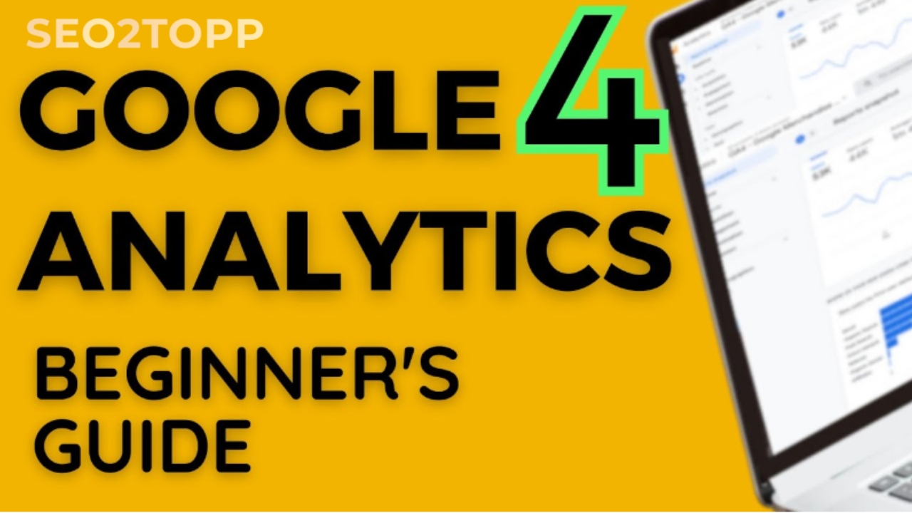 Google Analytics 4: A Beginner’s Guide